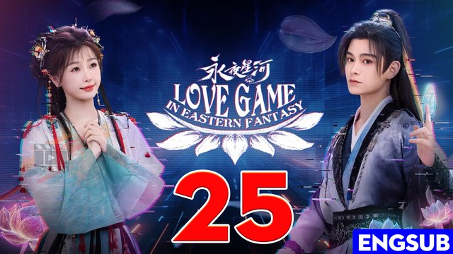 Love Game in Eastern Fantasy (2024) EP 25 ENGSUB Chinese Drama