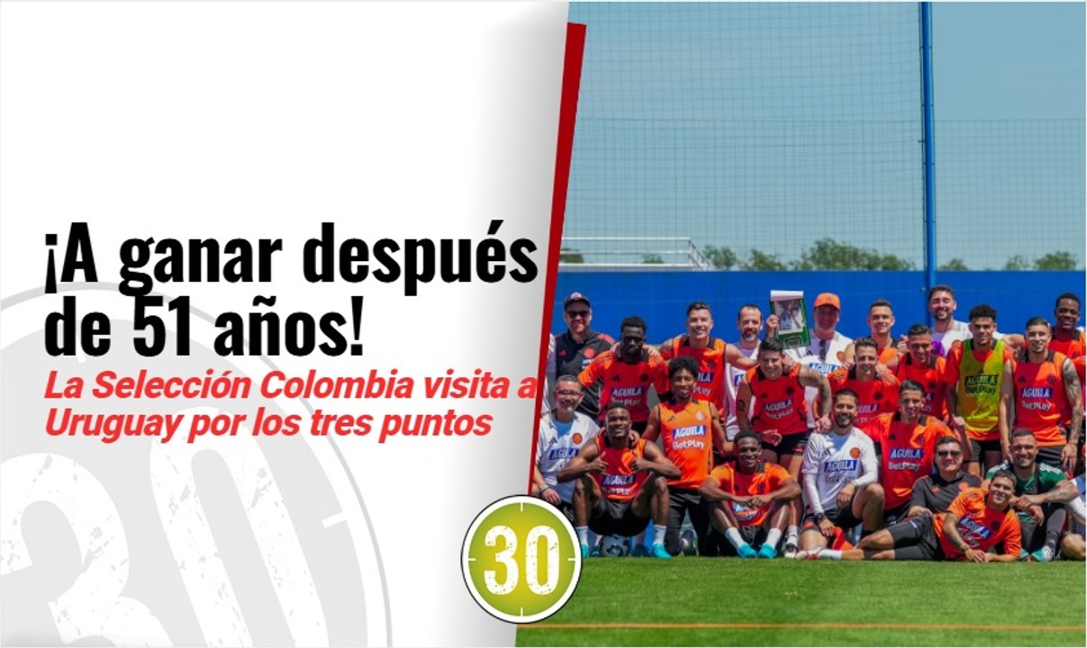 A ganar después de 51 años  La Selección Colombia visita a Uruguay por los tres puntos