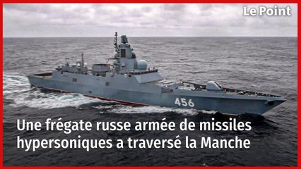 Une frégate russe armée de missiles hypersoniques a traversé la Manche