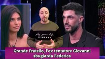 Grande Fratello, l’ex tentatore Giovanni sbugiarda Federica