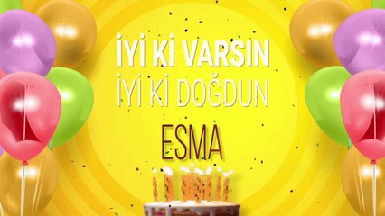 İyi ki doğdun ESMA- İsme Özel Doğum Günü Şarkısı
