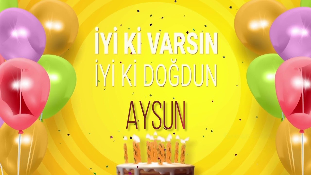 İyi ki doğdun AYSUN - İsme Özel Doğum Günü Şarkısı (FULL VERSİYON)