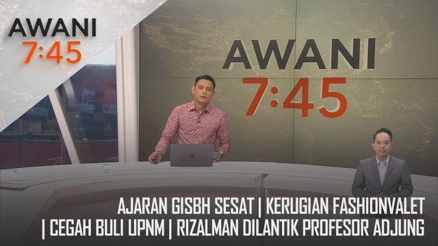 AWANI 7:45 [14/11/2024] – Ajaran GISBH sesat | Kerugian FashionValet | Cegah buli UPNM | Rizalman dilantik Profesor Adjung
