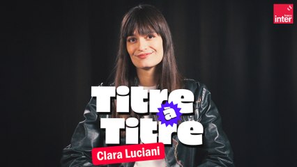 "Titre à titre" avec Clara Luciani