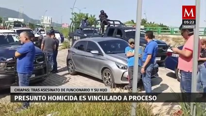 Vinculan a proceso a presunto homicida de un funcionario y su hijo en Chiapas