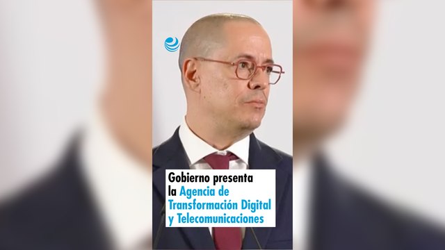 Gobierno presenta la Agencia de Transformación Digital y Telecomunicaciones