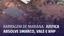 Barragem de Mariana: Justiça absolve Samarco, Vale e BHP