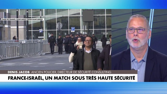 Denis Jacob, ancien policier, décrit le dispositif sécuritaire mis en place avant France-Israël