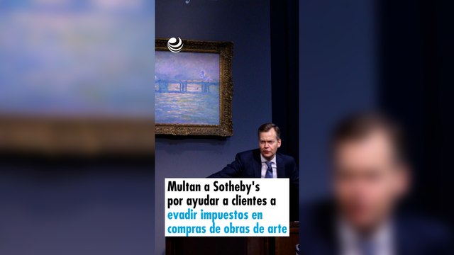 Multan a Sotheby's por ayudar a clientes a evadir impuestos en compras de obras de arte