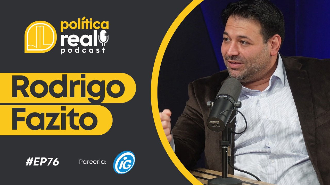 Rodrigo Fazito | Política Real Podcast #76