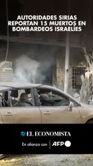 Autoridades sirias reportan 15 muertos en bombardeos israelíes