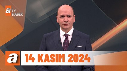 atv Ana Haber | 14 Kasım 2024