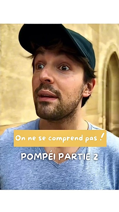 On ne se comprend pas, Pompéi partie 2