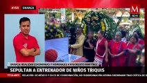 Con homenajes, sepultan a Rigoberto Martínez, entrenador de los niños triqui de Oaxaca