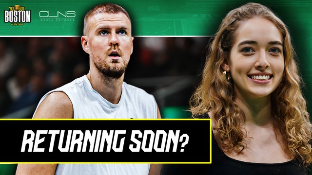 Kristaps Porzingis inches toward return and more | You Got Boston w/ Noa Dalzell