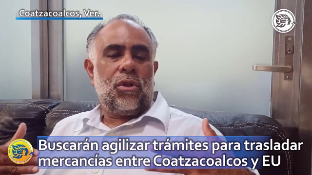 Buscarán agilizar trámites para trasladar mercancías entre Coatzacoalcos y Estados Unidos