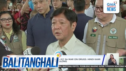 PBBM sa imbestigasyon ng ICC sa war on drugs - Hindi kami haharang, hindi kami tutulong | Balitanghali