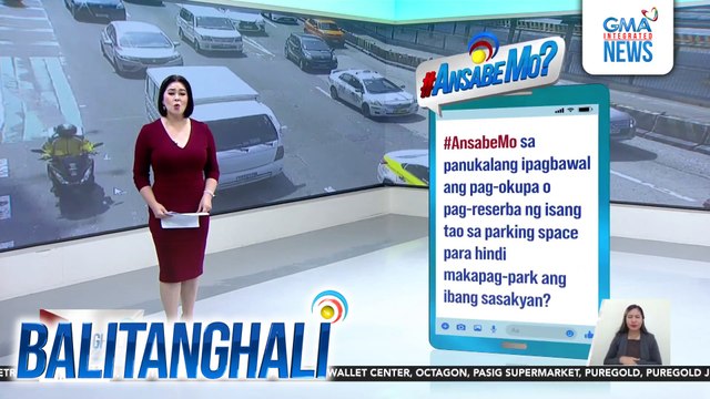 #AnsabeMo sa panukalang ipagbawal ang pag-okupa o pag-reserba ng isang tao sa parking space para hindi makapag-park ang ibang sasakyan? | Balitanghali