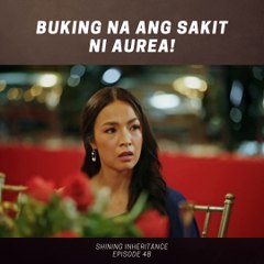 Shining Inheritance: Buking na ang sakit ni Aurea! (Episode 48)