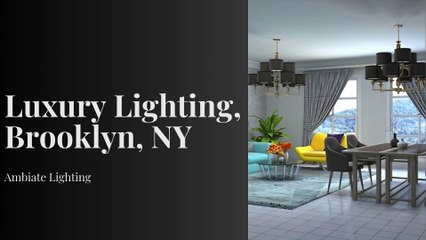 Luxury Lighting, Brooklyn, NY