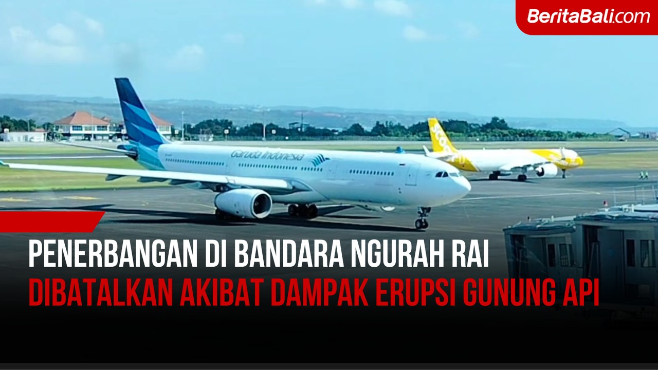 Penerbangan di Bandara Ngurah Rai Dibatalkan akibat Dampak Erupsi Gunung Api