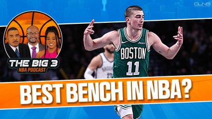 Do the Celtics Have the NBA's Best Bench? | Big 3 NBA Podcast