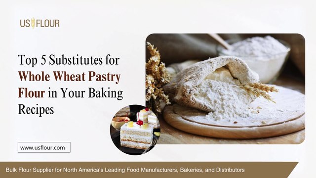 Top 5 Substitutes for Whole Wheat Pastry Flour in Your Baking Recipes.