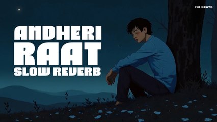 RHT Beats- Andheri Raat- Official Video- Slow Reverb | HINDI SAD RAP SONG