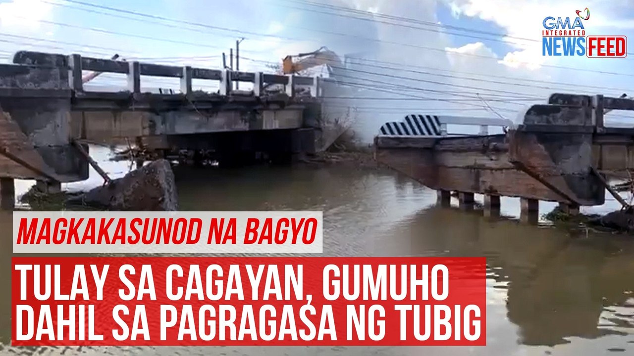 MAGKAKASUNOD NA BAGYO! Tulay sa Cagayan, gumuho dahil sa pagragasa ng tubig| GMA Integrated Newsfeed