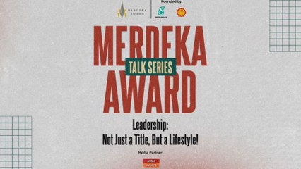 #MerdekaAwardTalkSeries -  Leadership: Not Just a Title, But a Lifestyle