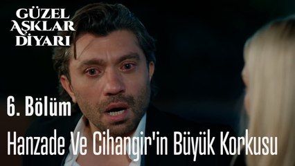 Hanzade Ve Cihangir'in Büyük Korkusu  - Güzel Aşklar Diyarı 6. Bölüm (FİNAL)