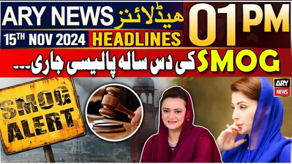 ARY News 1 PM Headlines | 15th Nov 2024 | 10-year Smog policy issued!