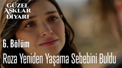 Roza Yeniden Yaşama Sebebini Buldu  - Güzel Aşklar Diyarı 6. Bölüm (FİNAL)