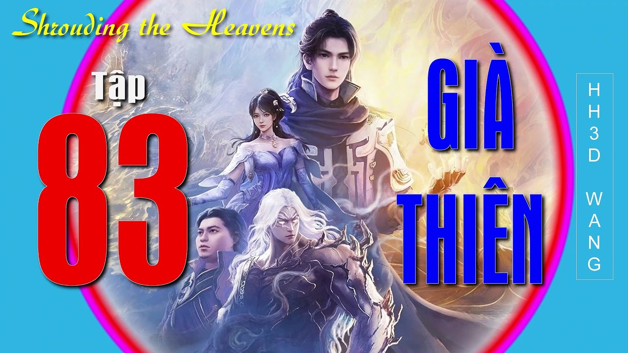 Già Thiên - Shrouding the Heavens - 遮天 - Tập 83
