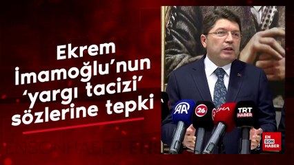 Yılmaz Tunç'tan Ekrem İmamoğlu'nun 'yargı tacizi' sözlerine tepki