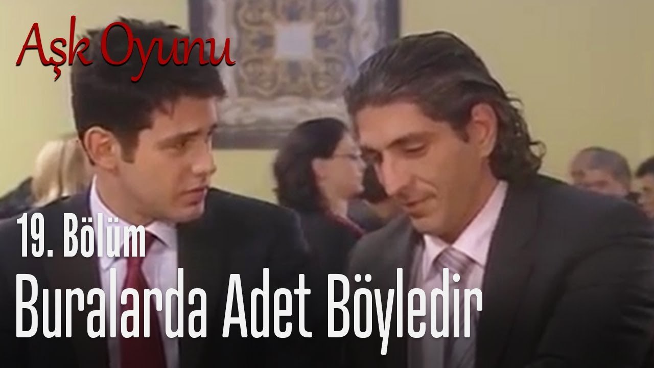 Buralarda adet böyledir - Aşk Oyunu 19. Bölüm