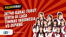 JKT48 MERIAHKAN LAGA KRUSIAL TIMNAS INDONESIA VS JEPANG DI KUALIFIKASI PIALA DUNIA 2026