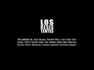 Los Resistentes (2009), de Alejandro Fernández Mouján | Película completa