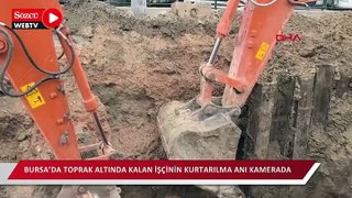 Bursa’da toprak altında kalan işçinin kurtarılma anı kamerada