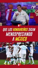 Que los Hondureños sigan menospreciando a México