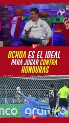 Ochoa es el IDEAL para jugar contra HONDURAs