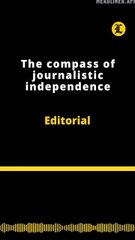 Editorial | The compass of journalistic independence