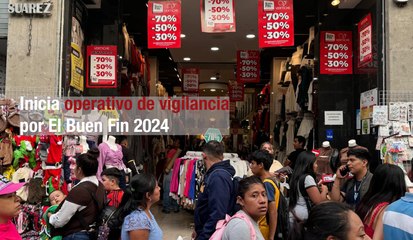 Inicia operativo de vigilancia por El Buen Fin 2024