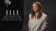 Julianne Moore Has Thoughts on ‘Making It’ in Hollywood | Women in Hollywood | ELLE