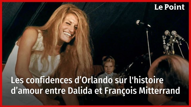 Les confidences d’Orlando sur l’histoire d’amour entre Dalida et François Mitterrand