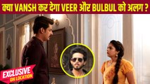 Mera Balam Thanedar On Location: Veer को हुआ Bulbul पर Vansh को लेकर शक, क्या रिश्तो में आएगी दरार?