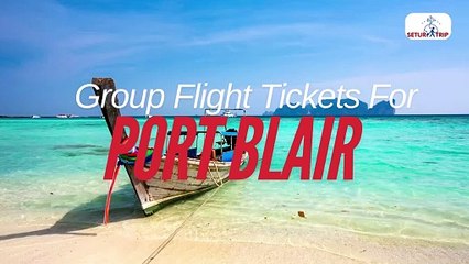 Port Blair Group Flight Ticket Booking
