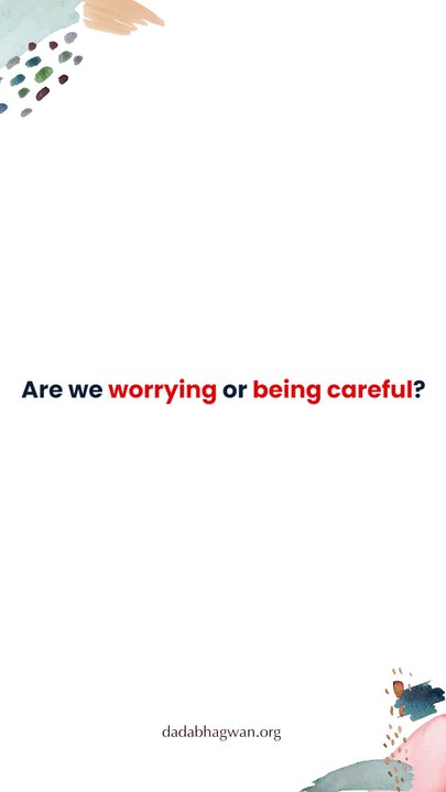 Are We Worrying or Being Careful?