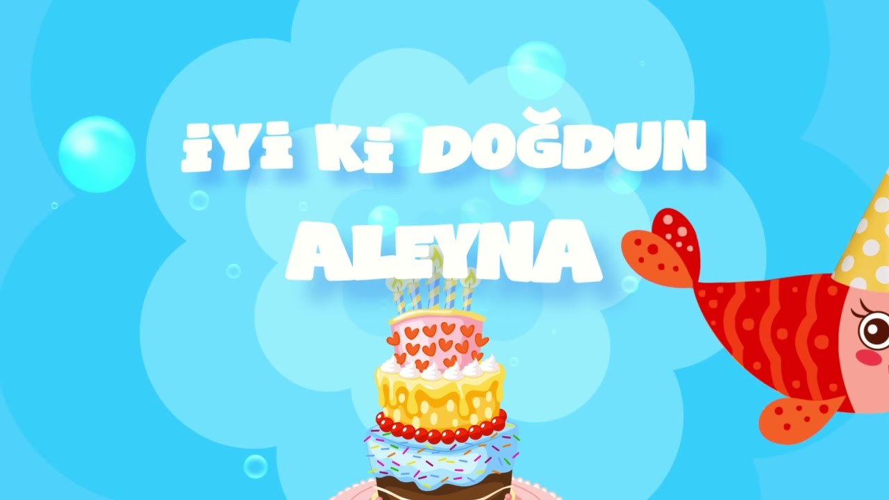 İyi ki Doğdun ALEYNA - İsme Özel Kırmızı Balık Doğum Günü Şarkısı