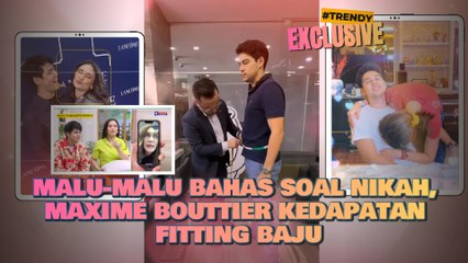 Malu-Malu Bahas Soal Nikah, Maxime Bouttier kedapatan Fitting Baju